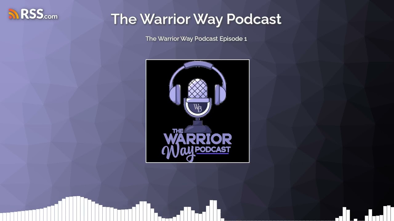 The Warrior Way Podcast Episode 1
