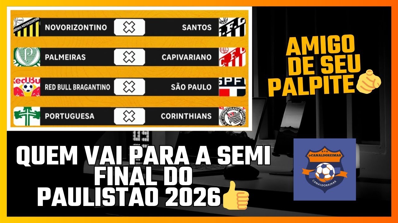Na sua opinião (quem vai passar para semi final do Paulistão 2026?