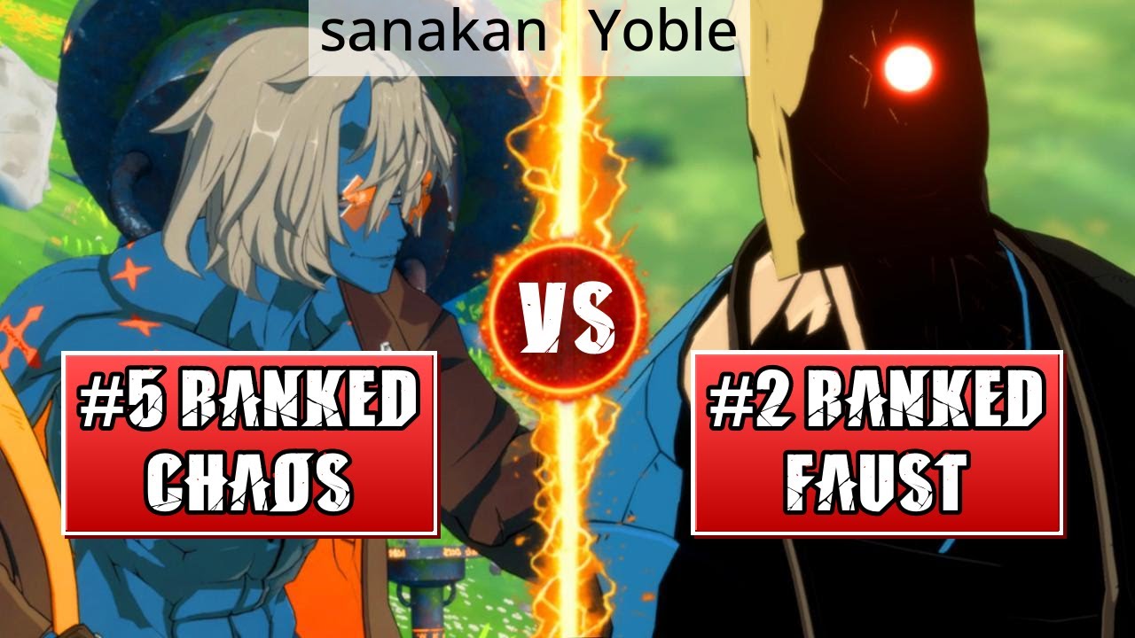GGST High Level Gameplay | #5 RANKED HAPPY CHAOS (sanakan) vs #2 RANKED FAUST (Yoble)