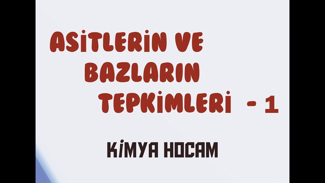 2-ASİTLERİN VE BAZLARIN TEPKİMELERİ 1.KISIM | NÖTRALLEŞME TEPKİMELERİ | KİMYA HOCAM
