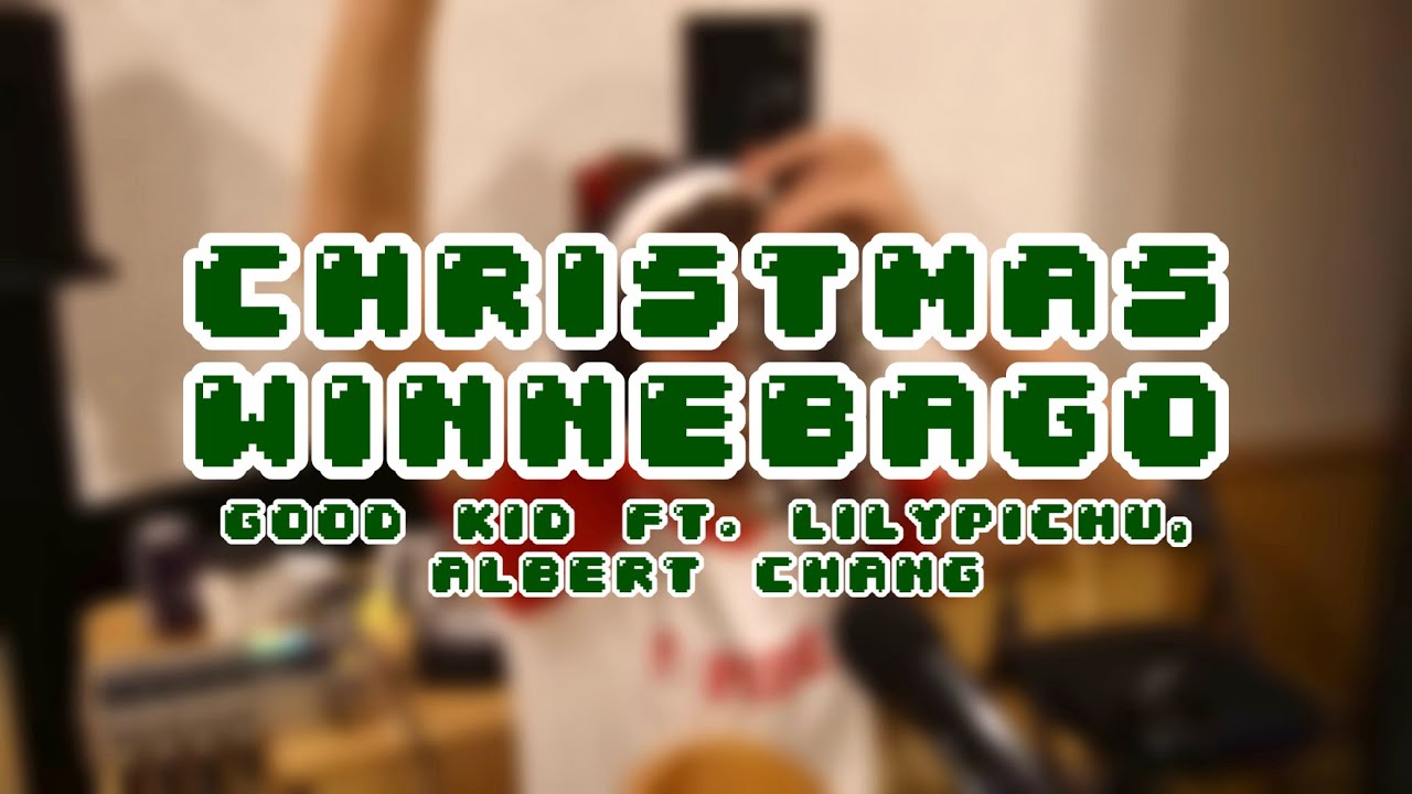 Good Kid ft. @LilyPichu & @albielofi - Christmas Winnebago (A Christmas Original Song)
