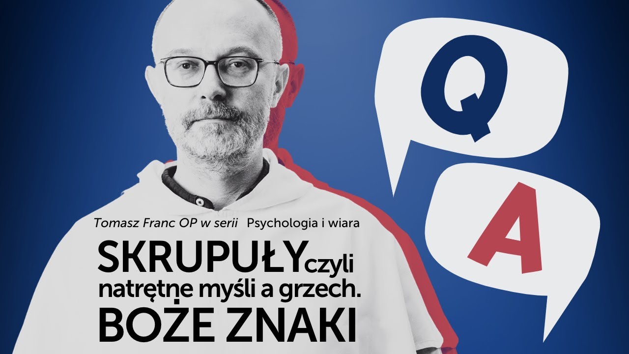 Skrupuły, czyli natrętne myśli a grzech. Boże znaki. [Psychologia i wiara Q&A #07] Tomasz Franc OP