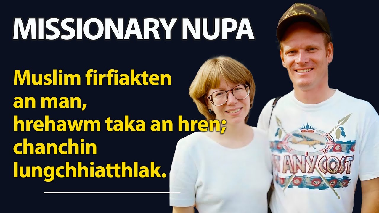 Missionary nupa | Muslim Firfiakten an man | Kum khat chuang hrehawm takin an hreng.