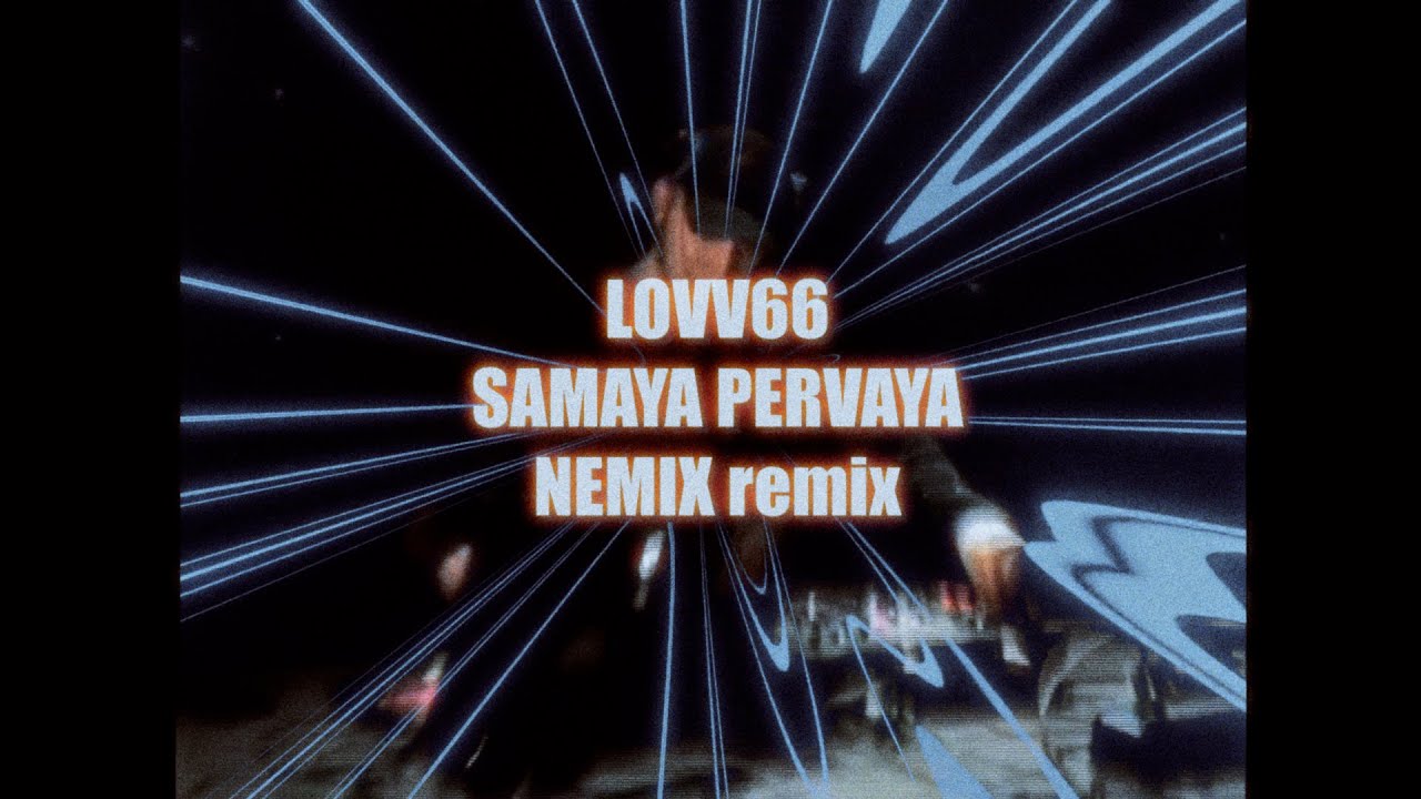 LOVV66 - SAMAYA PERVAYA (NEMIX remix)