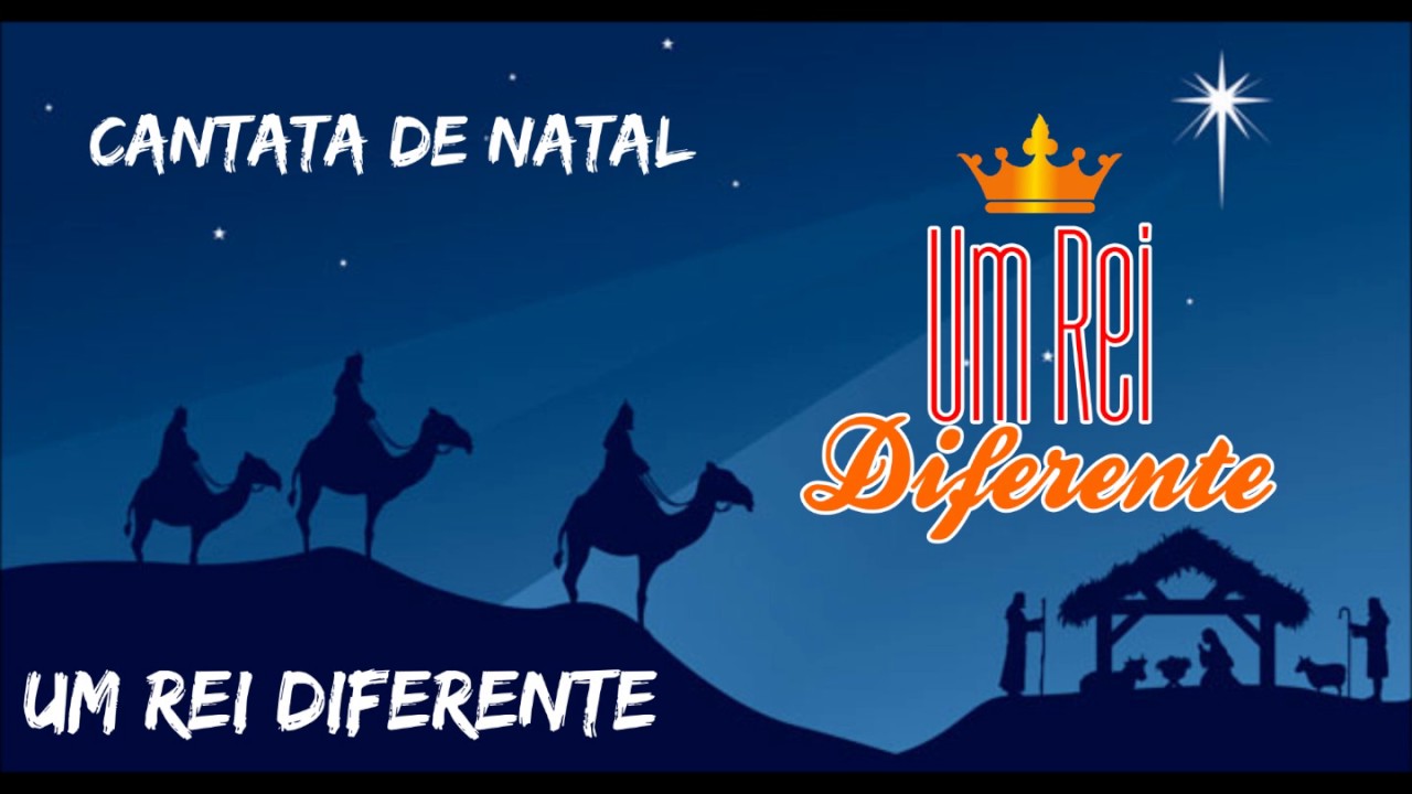UM REI DIFERENTE - CANTATA UM REI DIFERENTE