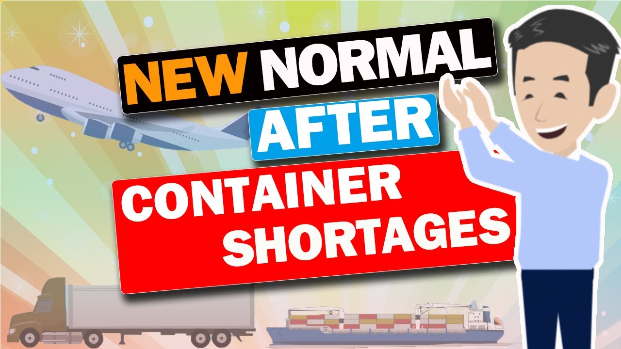 Logistics New Normal! How the Logistics will change after Container Shortage?