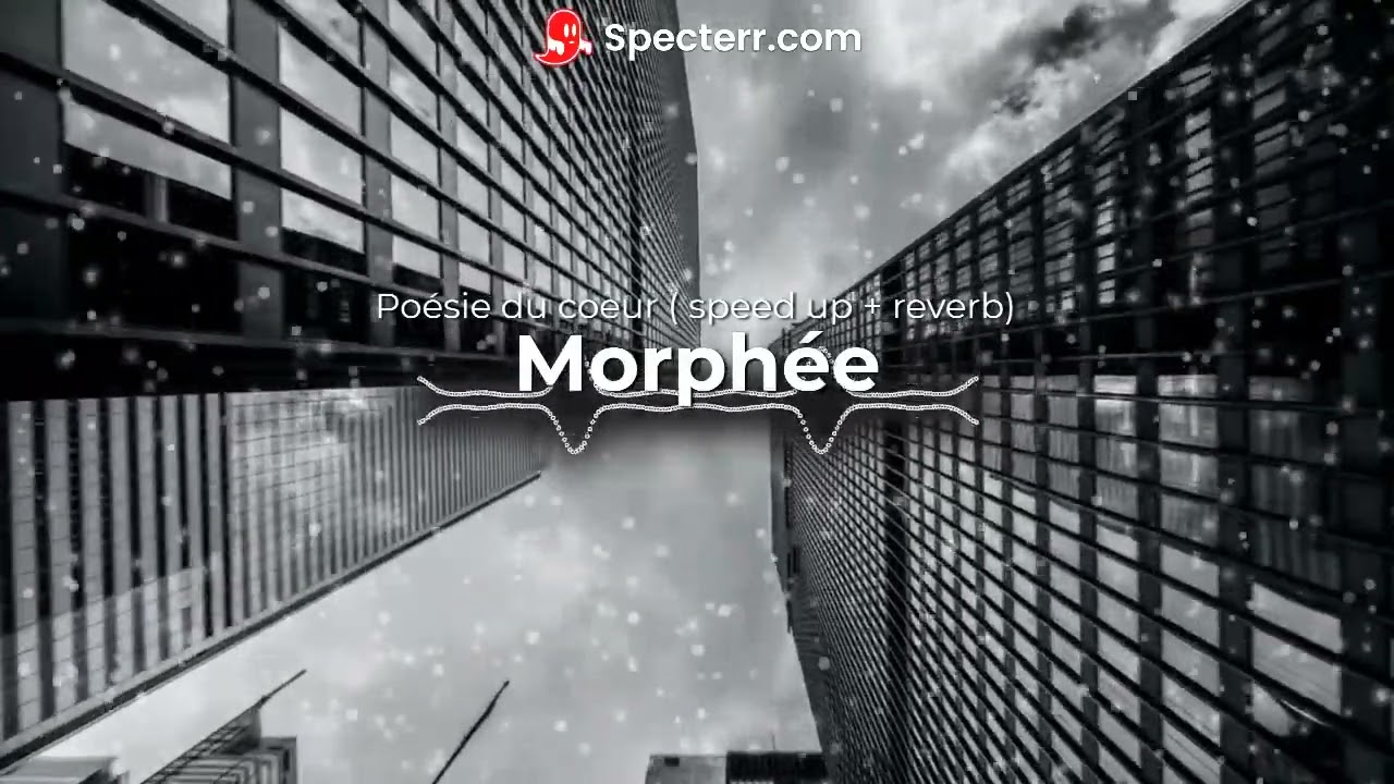Morphée   Poésie du coeur( speed up + reverb)