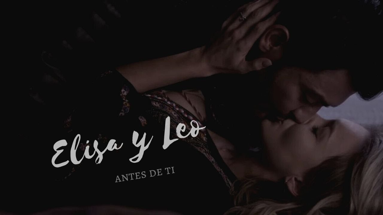 Elisa y Leo - Antes de Ti