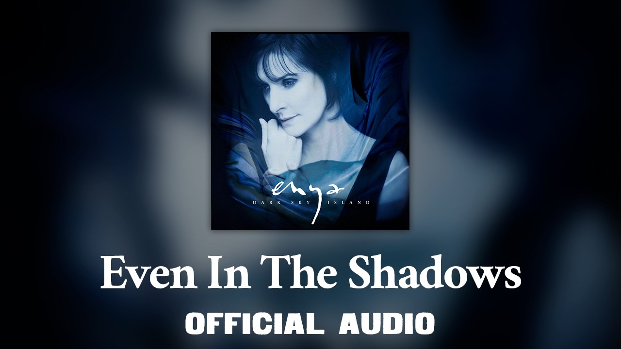 Enya - Even In The Shadows (Static Video)
