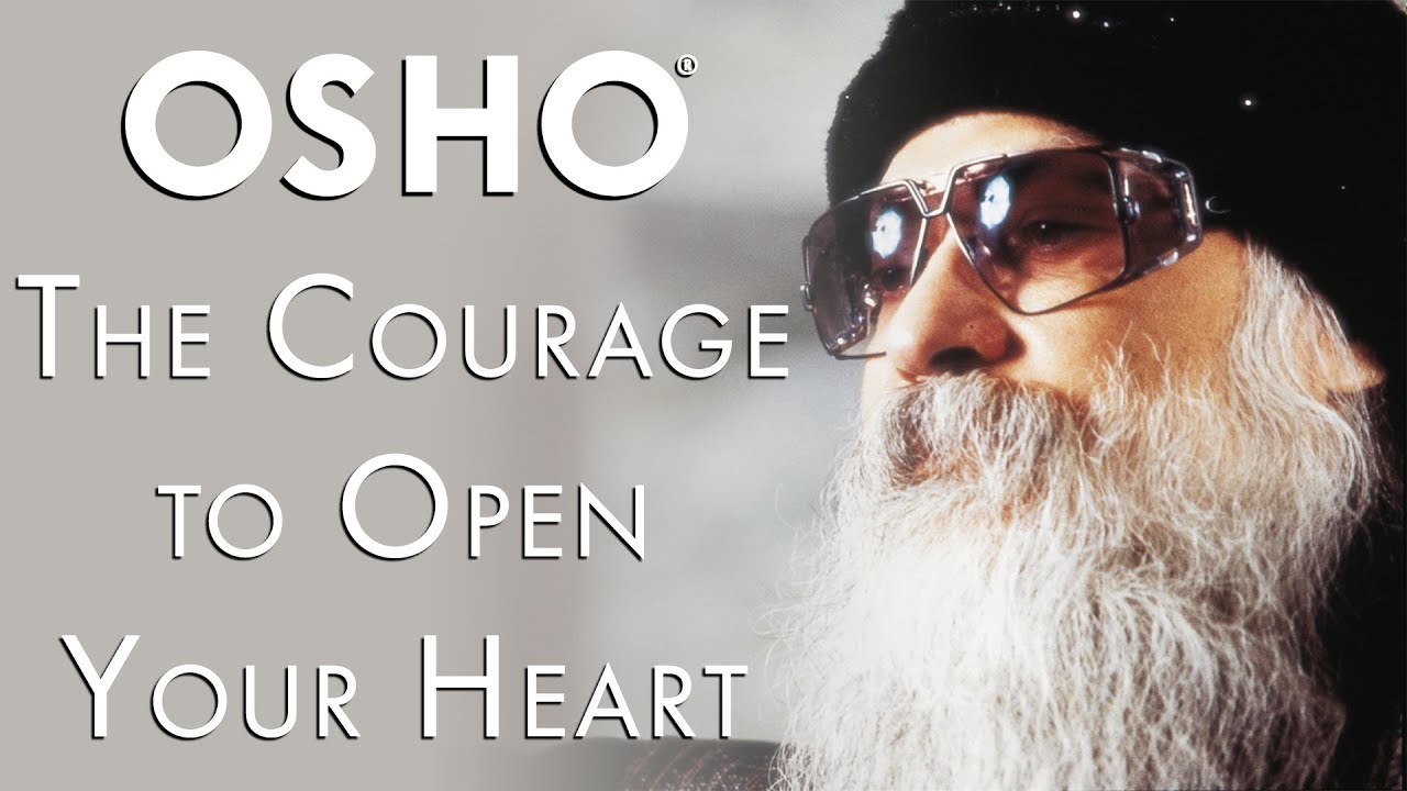 OSHO: The Courage to Open Your Heart
