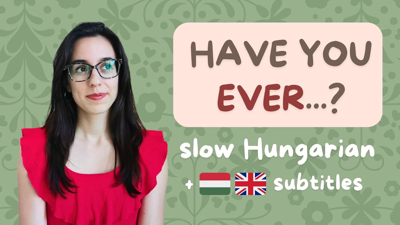 Have you ever...? - slow and simple Hungarian with subtitles