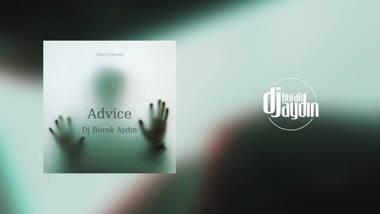 Dj Burak Aydın – Advice | Melodic Techno House 