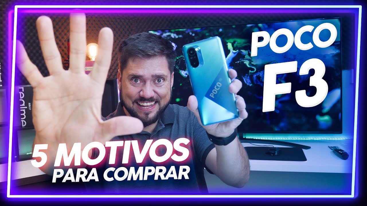 XIAOMI POCO F3: 5 MOTIVOS PRA COMPRAR