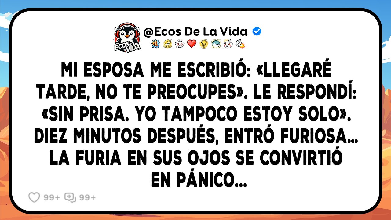 Mi Esposa Me Escribió: «Llegaré Tarde, No Te Preocupes». Le Respondí: «Sin Prisa. Yo Tampoco Estoy..