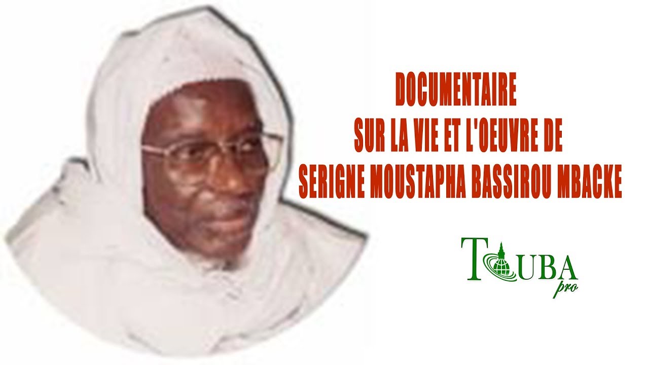 Documentaire Sur la vie et l'oeuvre de Serigne Moustapha Bassirou MBACKE