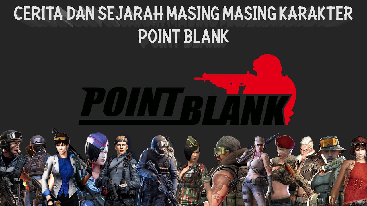 CERITA DAN SEJARAH MASING MASING KARAKTER POINT BLANK