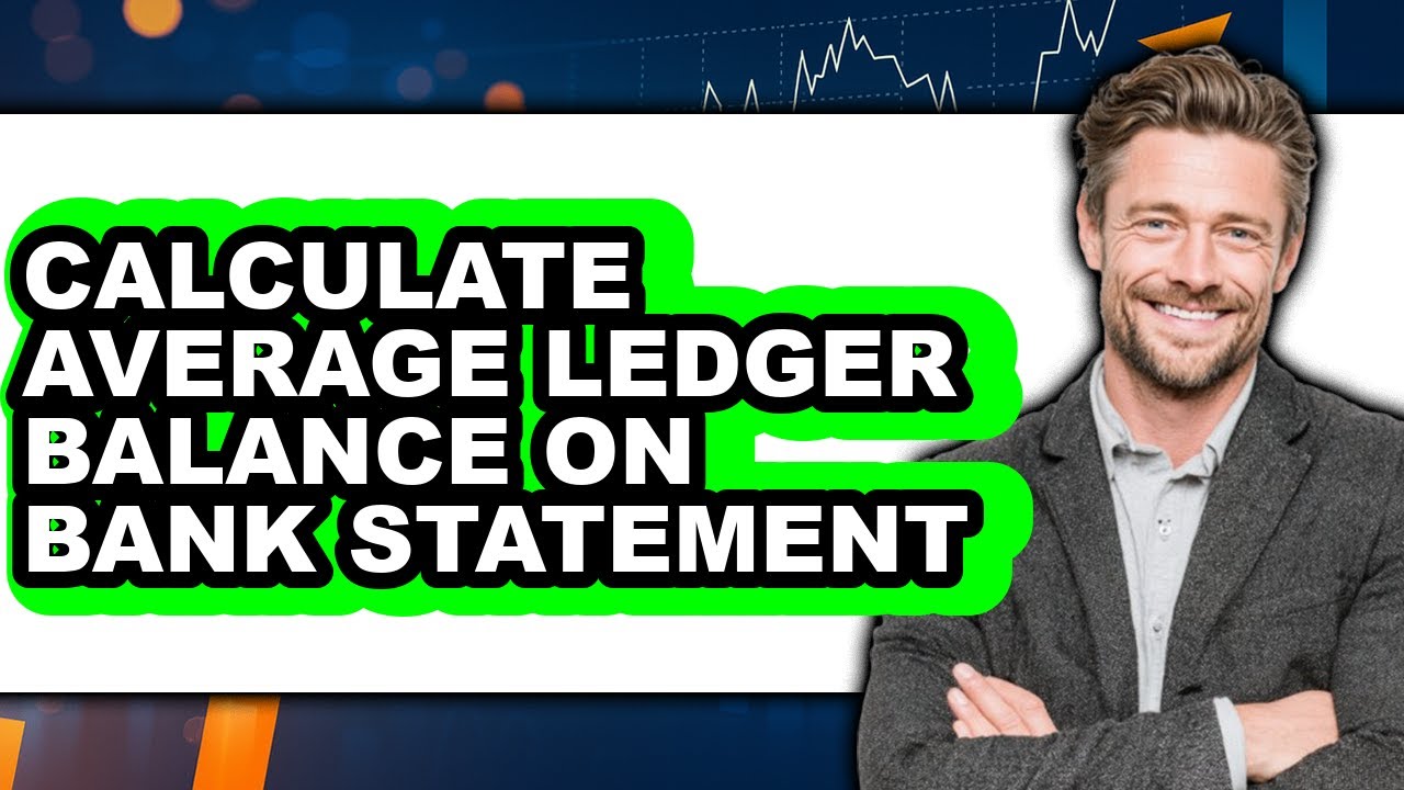 How To Calculate Average Ledger Balance On Bank Statement (Only Way)
