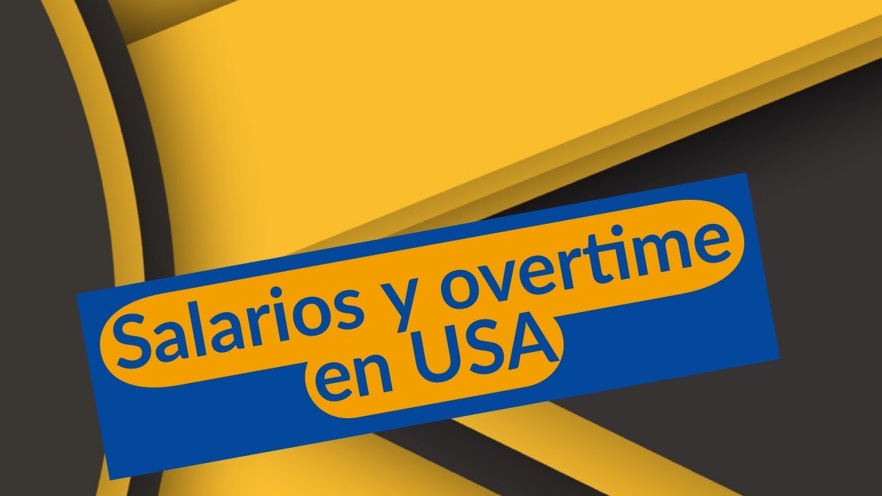 🔴 Salarios y overtime en Estados Unidos
