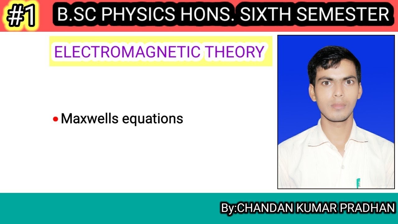 ELECTROMAGNETIC THEORY: Maxwell's equations