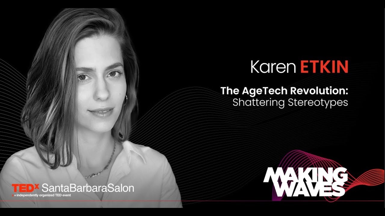 The AgeTech Revolution: Shattering Stereotypes | Karen Etkin | TEDxSantaBarbaraSalon