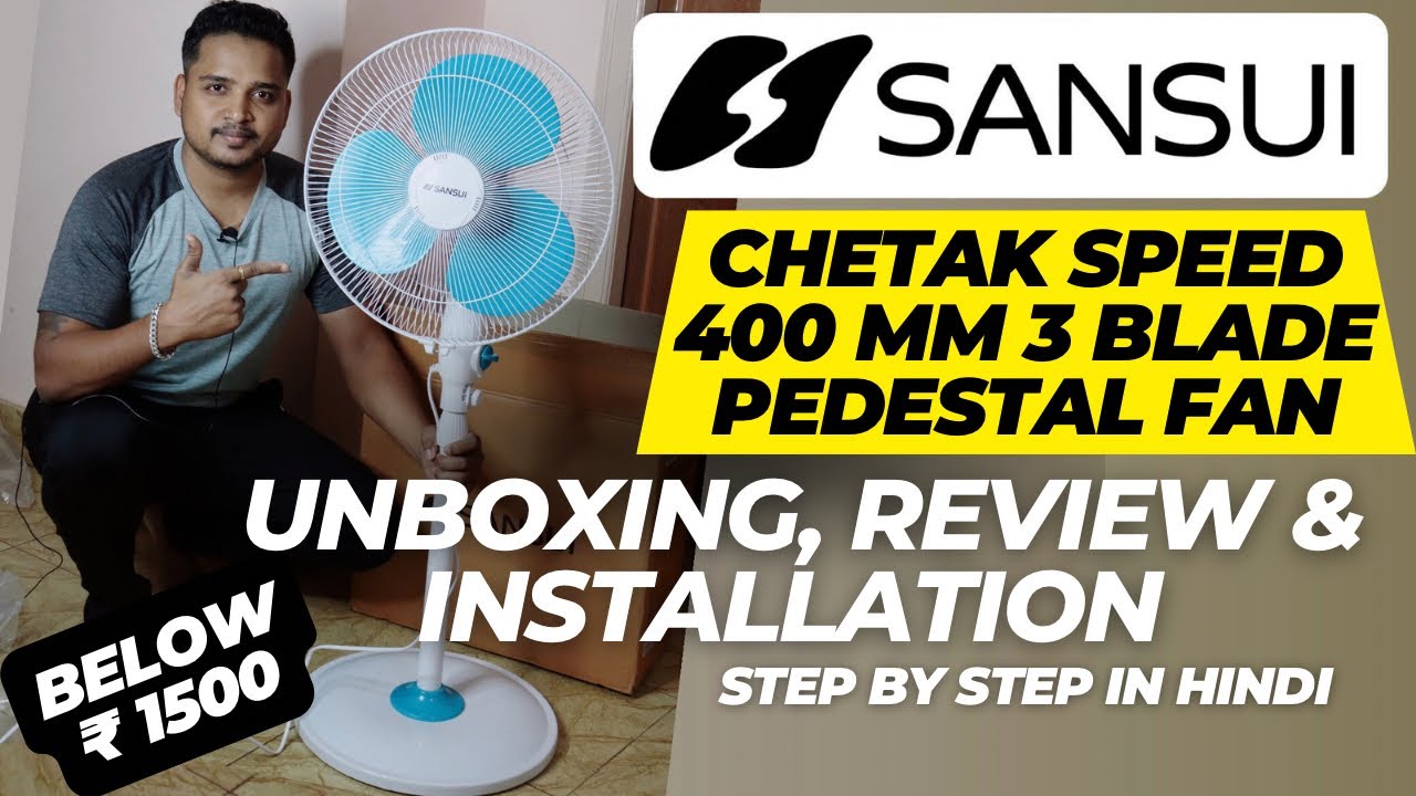 Sansui Chetak Speed 400 mm 3 Blade Pedestal Fan Unboxing Review And Complete Installation In Hindi