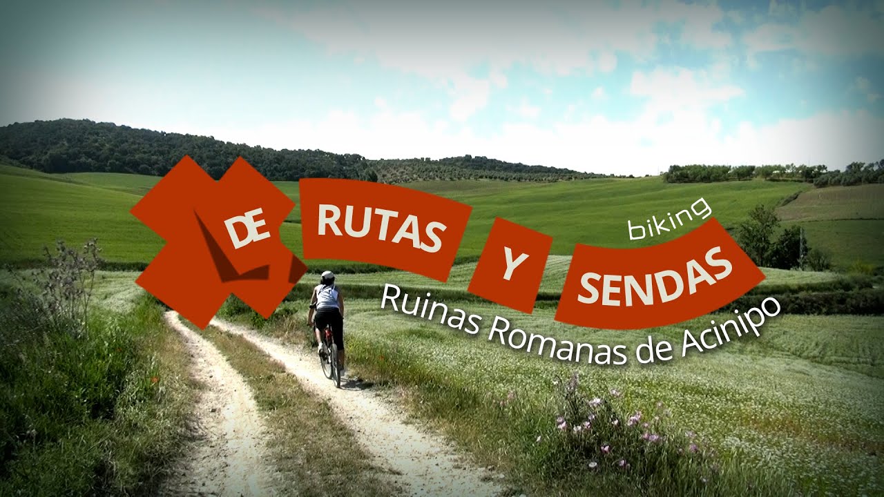 RUINAS ROMANAS DE ACINIPO. DE RUTAS Y SENDAS. ROUTES AND PATHS
