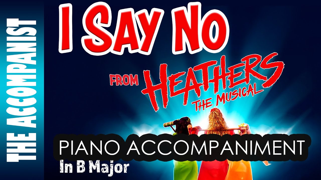 I Say No (Heathers) | Piano Accompaniment | B Major (Original Key) [Karaoke Lyrics in CC]