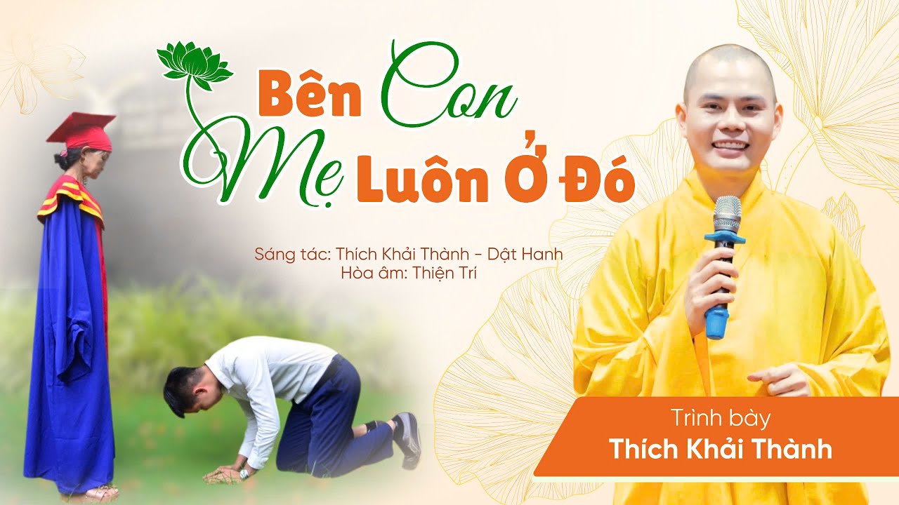B&Ecirc;N CON MẸ LU&Ocirc;N Ở Đ&Oacute; - TH&Iacute;CH KHẢI TH&Agrave;NH | ST: Khải Th&agrave;nh - Dật Hanh & Ho&agrave; &Acirc;m: Thi&ecirc;n Tr&iacute;