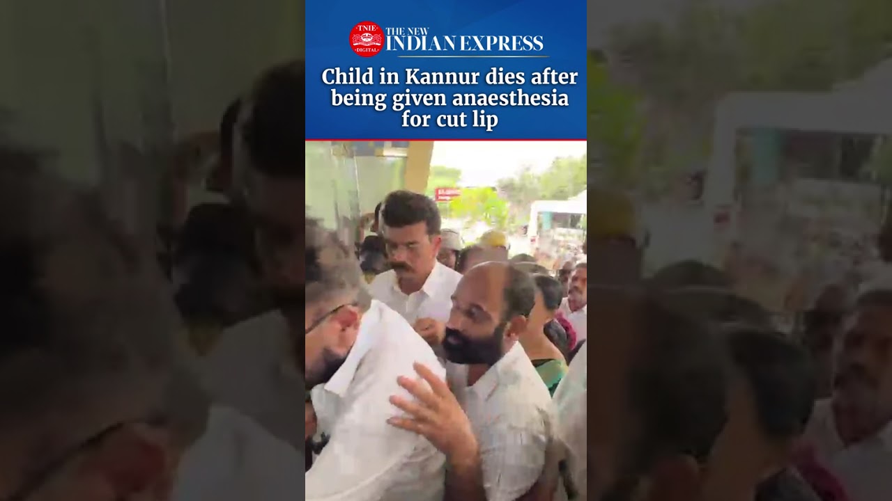 Child in Kerala's Kannur dies after being given anaesthesia for cut lip | #Child #Kannur #Keralam