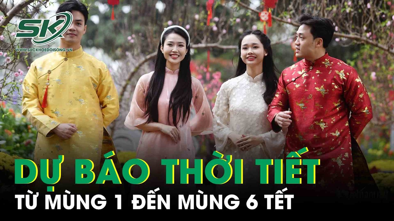 Dự báo thời tiết từ mùng 1 đến mùng 6 Tết
