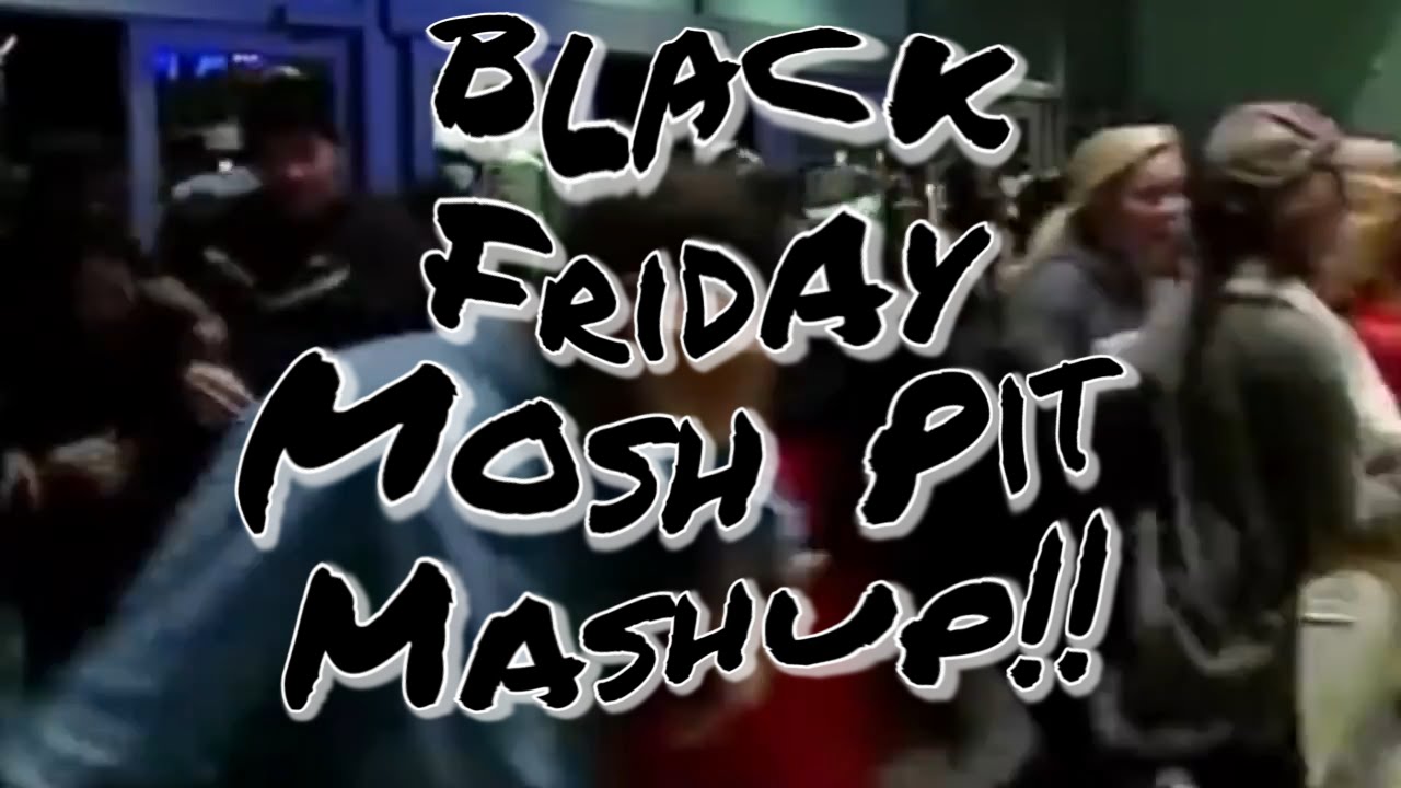 Black Friday Mosh Pit Mashup!