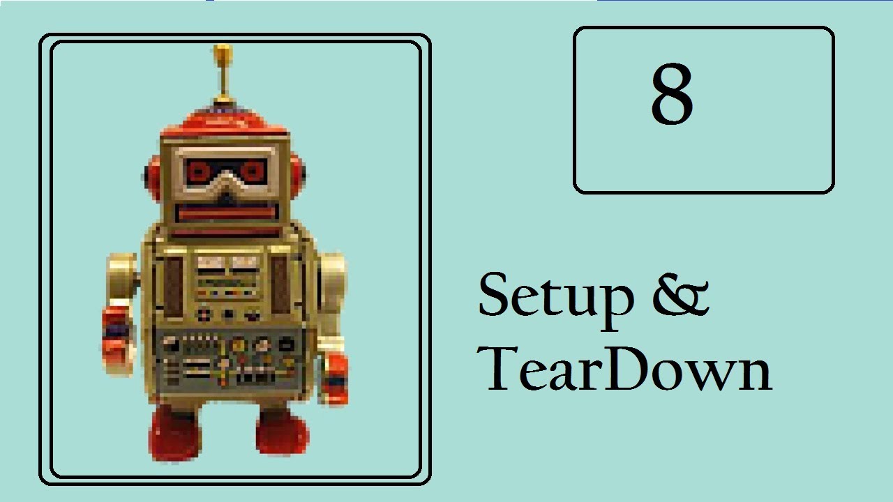 Robot Framework: Add Setup and Tear Down to Test Cases