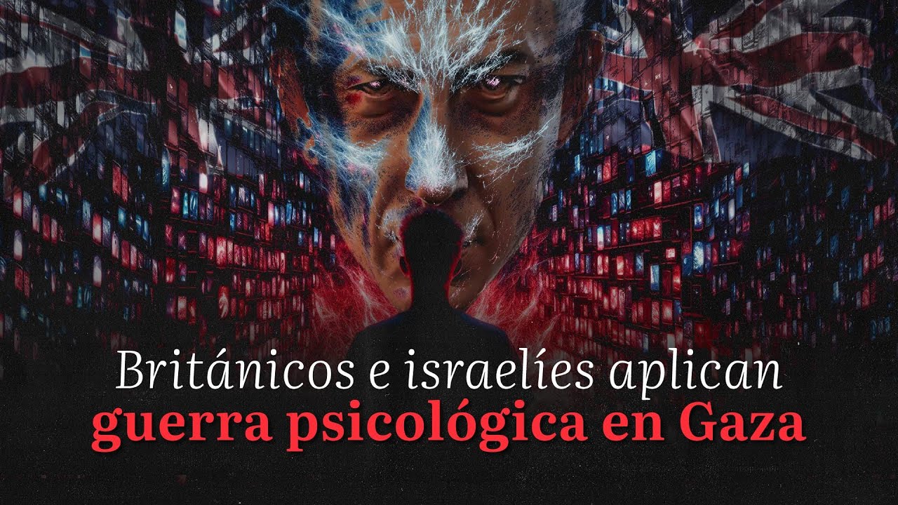 Británicos e israelíes aplican guerra psicológica en Gaza