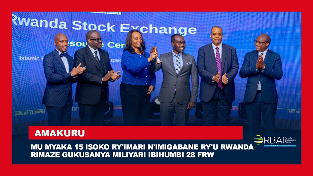 Mu myaka 15 Isoko ry'Imari n'Imigabane ry'u Rwanda rimaze gukusanya miliyari ibihumbi 28 Frw