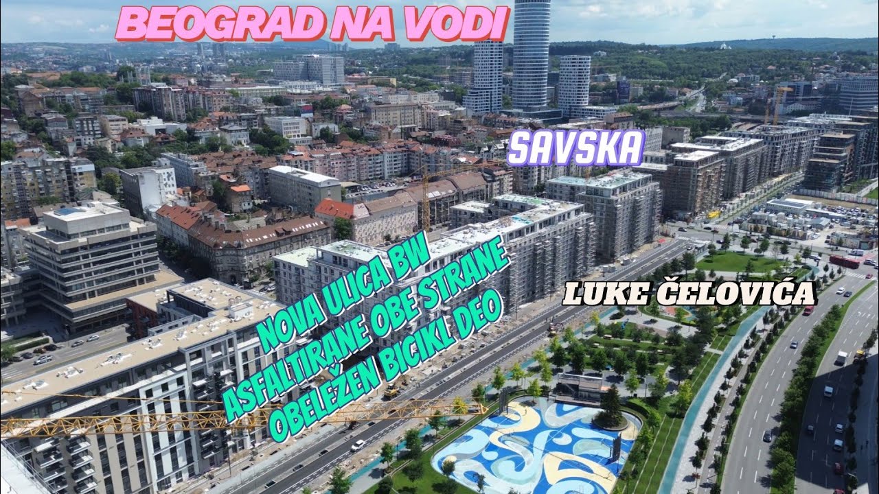 Beograd na vodi asfaltiran izlaz Trebinjca ka Savskoj ,kompletan deo Savski trg i nove ulice