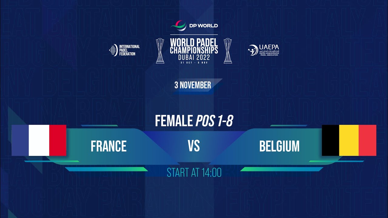 🇫🇷 FRANCE vs BELGIUM 🇧🇪 – FEMALE ¼ Finals POS [1-8] -DP WORLD | WORLD PADEL CHAMPIONSHIPS DUBAI 2022