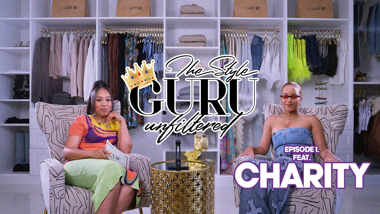 The Style Guru Unfiltered - Ep. 1: Charity Talks All Things Fashion and Beyond