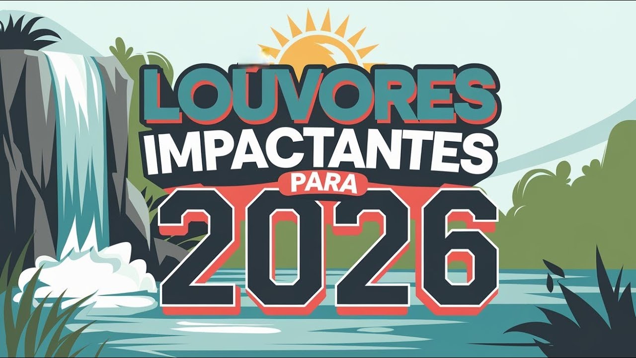 🌊💚💝🙏CANÇÕES QUE VÃO TOCAR SEU CORAÇÃO, EDIFICAR SUA VIDA E TE IMPACTAR🎵LOUVORES 2026🔥🎶💖(OFICIAL)☀️📖🌊