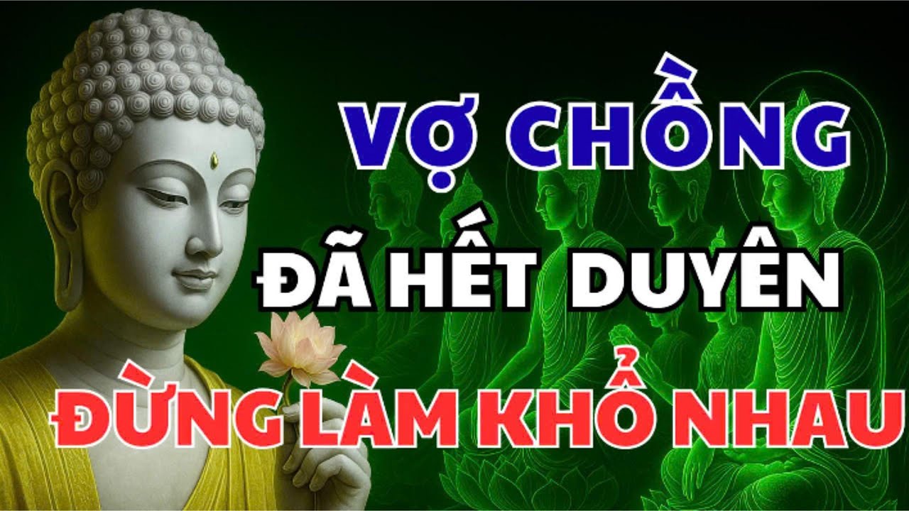 LỜI PHẬT DẠY: 5 CÁCH CHUYỂN NGHIỆP HÔN NHÂN – ĐỪNG ĐỂ OÁN ÂM THẦM TÍCH LẠI |