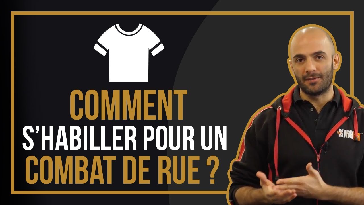 Comment s'habiller pour un combat de rue
