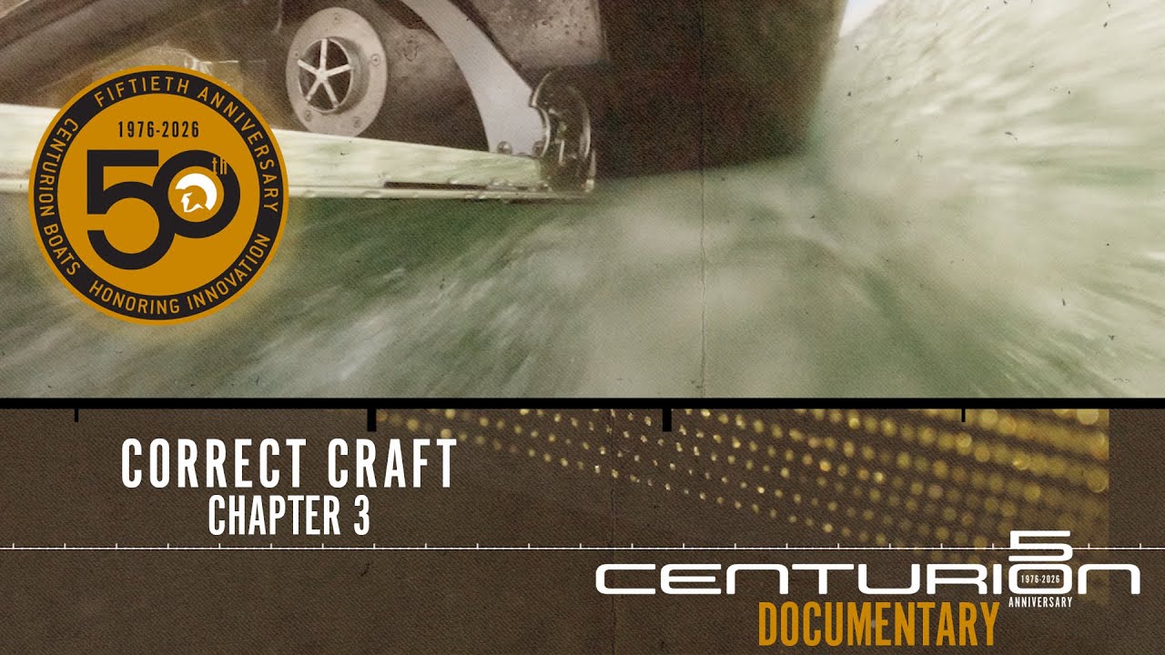 Centurion Boats 50th Anniversary Chapter 3: Correct Craft