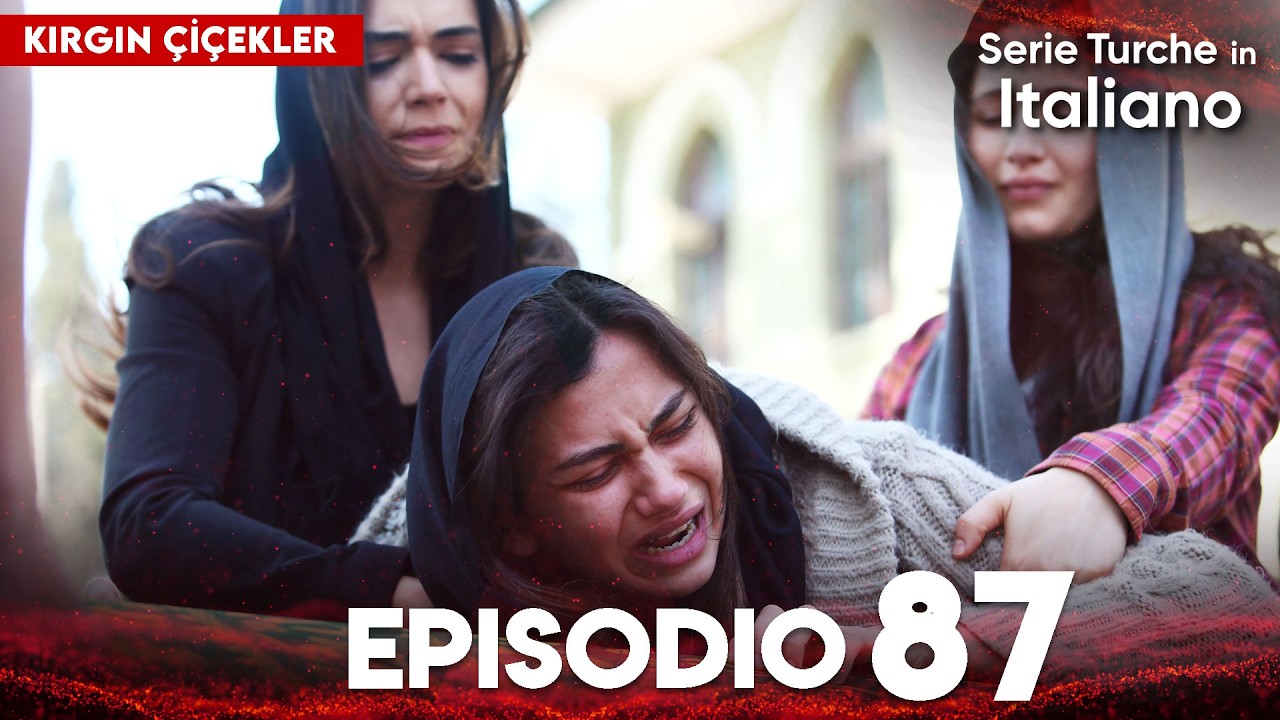 Fiori Spezzati | Kırgın &Ccedil;i&ccedil;ekler - Episodi 87