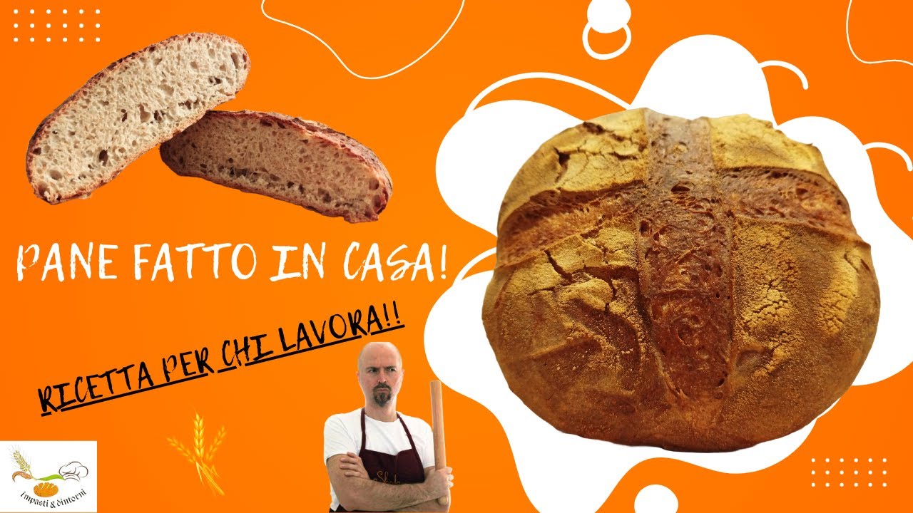 PANE FATTO IN CASA PER CHI NON HA TEMPO -  Croccante e morbido senza planetaria