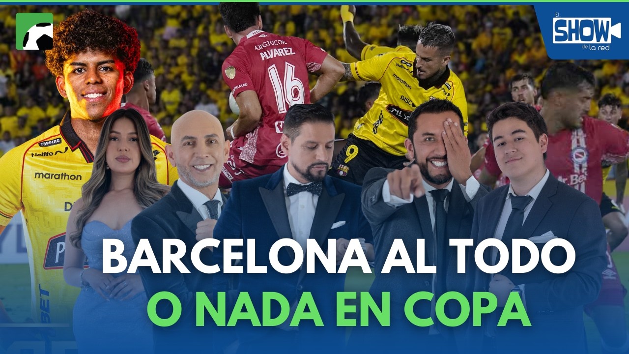 EL SHOW DE LA RED #016 | BARCELONA SC SUEÑA EN LIBERTADORES