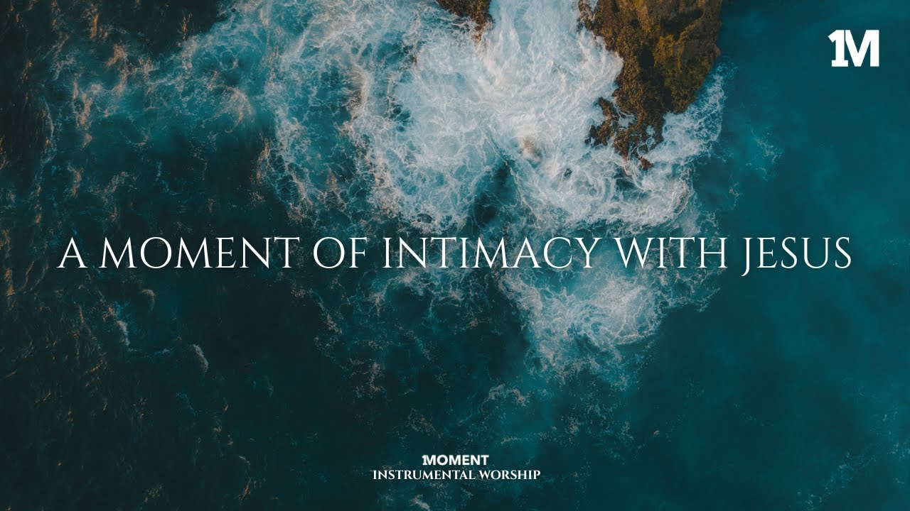 A MOMENT OF INTIMACY WITH JESUS - Instrumental  Worship Music For Prayer