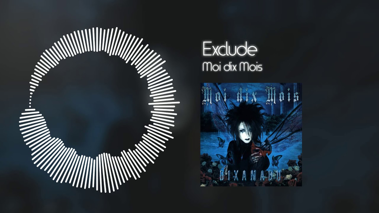 Moi dix Mois - Exclude