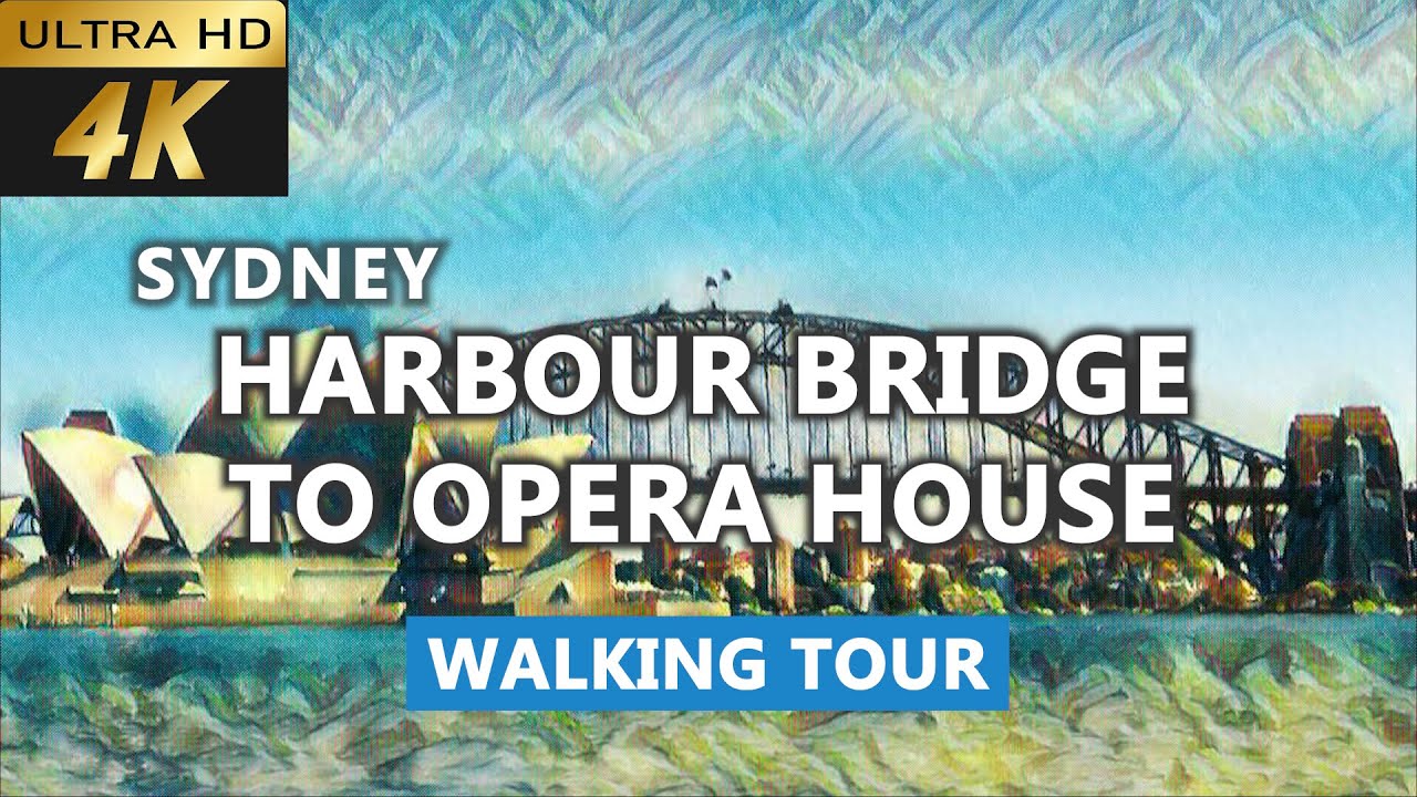 [4k] Sydney Harbour Bridge to Opera House Walking Tour  | Sydney Harbour Top Attractions