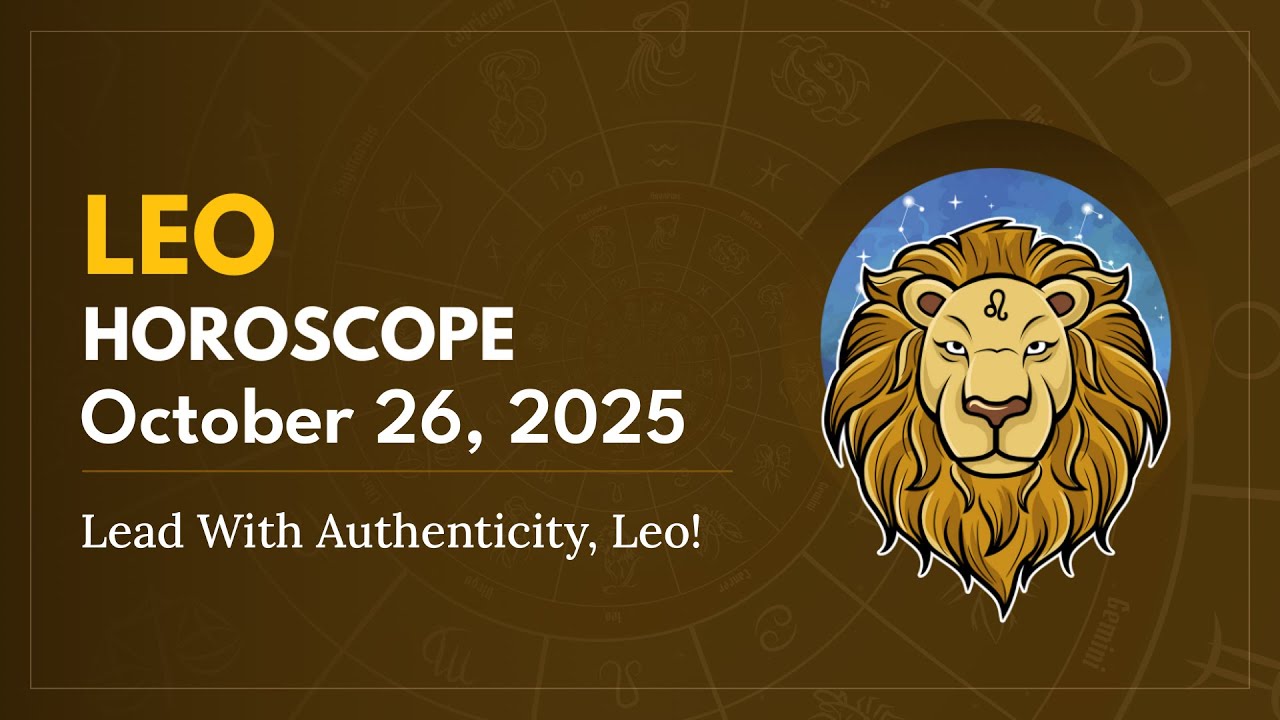 Daily LEO Horoscope (October 26, 2025) ♌️ 🌟 Lead With Authenticity, Leo!