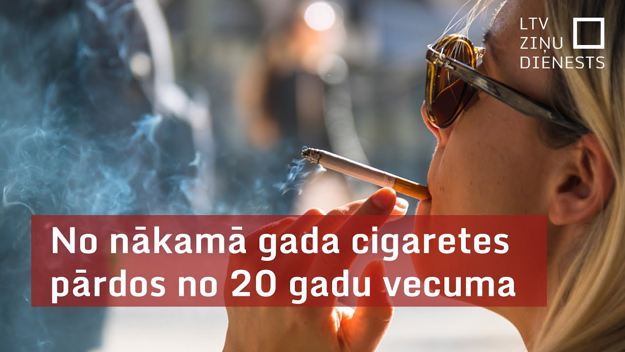 No nākamā gada cigaretes pārdos no 20 gadu vecuma