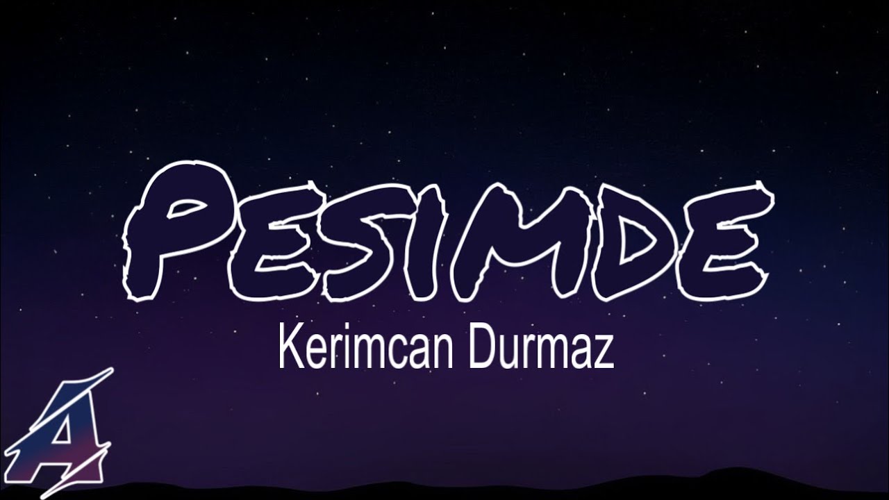 Kerimcan Durmaz - Peşimde Şarkı S&ouml;zleri / Lyrics